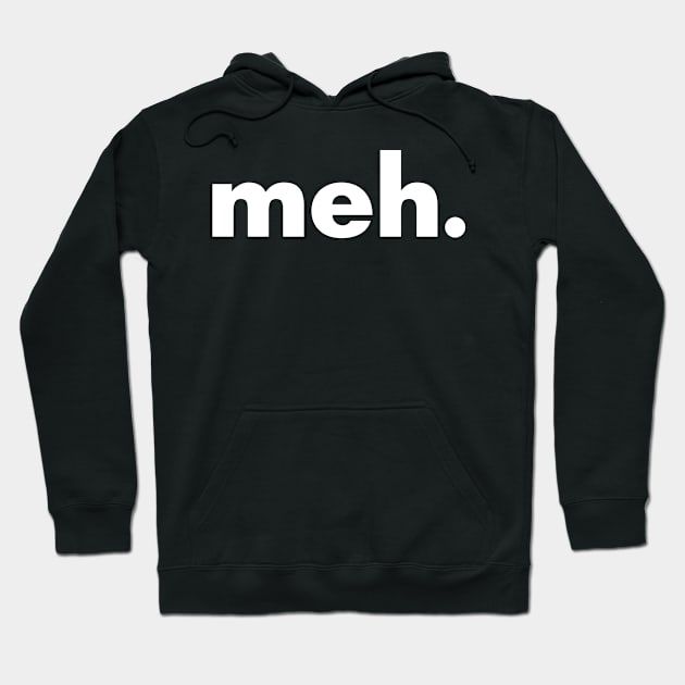 meh. Hoodie by HolidayShirts